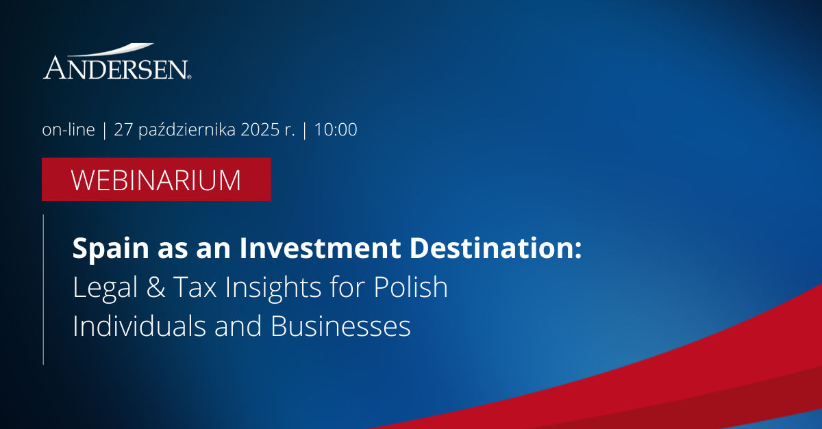 Andersen Tax & Legal: Spain as an Investment Destination: Legal & Tax Insights for Polish Individuals and Businesses